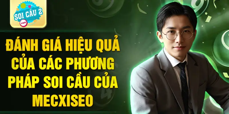 Đánh giá hiệu quả của các phương pháp soi cầu của Mecxiseo