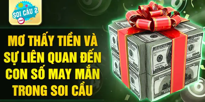 Mơ thấy tiền và sự liên quan đến con số may mắn trong soi cầu