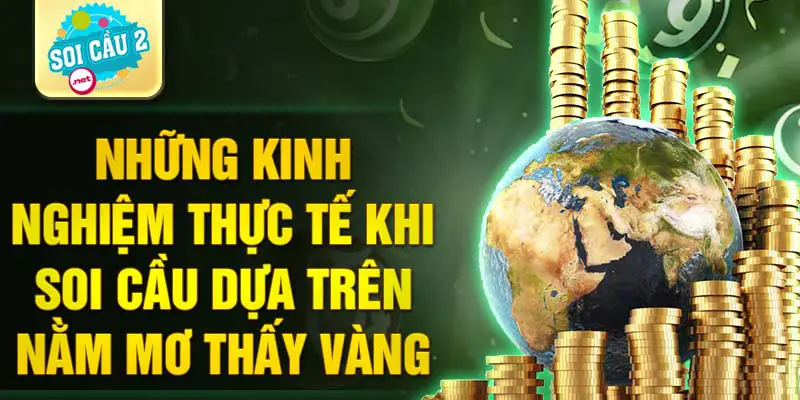 Những kinh nghiệm thực tế khi soi cầu dựa trên nằm mơ thấy vàng