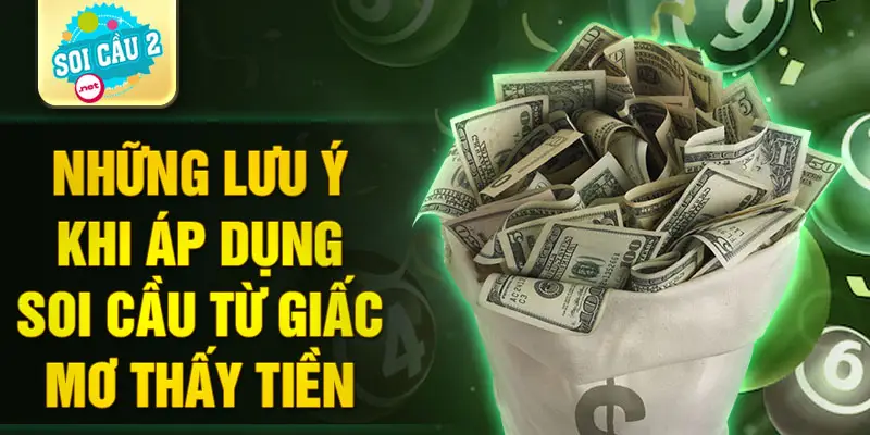 Những lưu ý khi áp dụng soi cầu từ giấc mơ thấy tiền